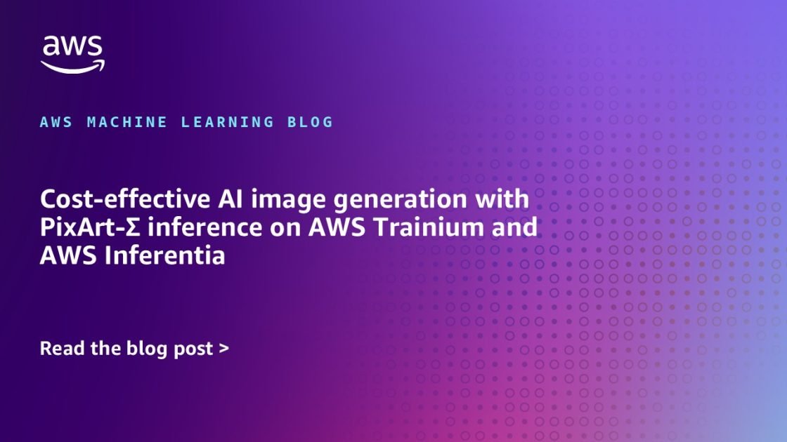 pixart trainium inferentia Toolz Guru Cost-effective AI image generation with PixArt-Σ inference on AWS Trainium and AWS Inferentia